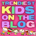 Trendiest Kids on the Blog