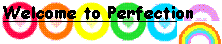 .:.Welcome to Perfection.:. banner